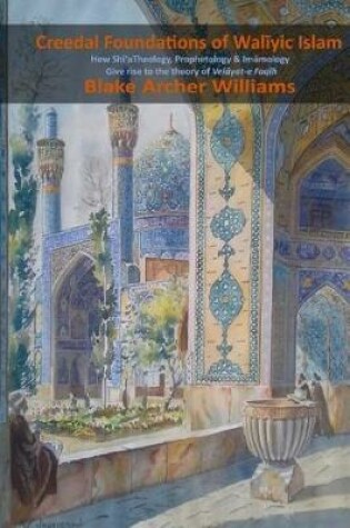 Cover of Creedal Foundations of Waliyic Islam