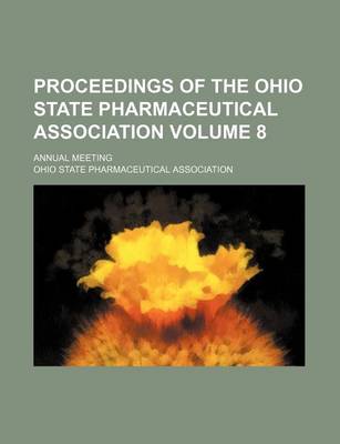 Book cover for Proceedings of the Ohio State Pharmaceutical Association Volume 8; Annual Meeting