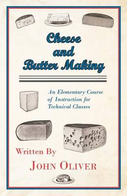 Book cover for Cheese And Butter Making - An Elementary Course Of Instruction For Technical Classes