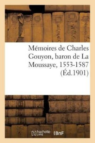 Cover of Mémoires de Charles Gouyon, Baron de la Moussaye, 1553-1587