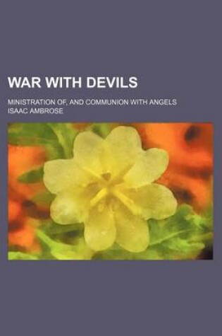 Cover of War with Devils; Ministration Of, and Communion with Angels