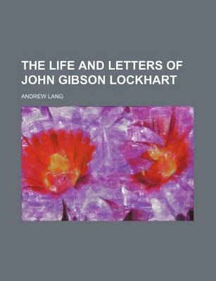 Book cover for The Life and Letters of John Gibson Lockhart (Volume 1)