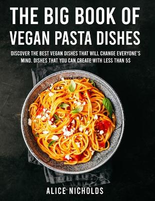 Book cover for The Big Book Of Vegan Pasta Dishes