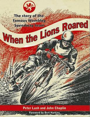 Book cover for When the Lions Roared: The Story of the Famous Wembley Speedway Team