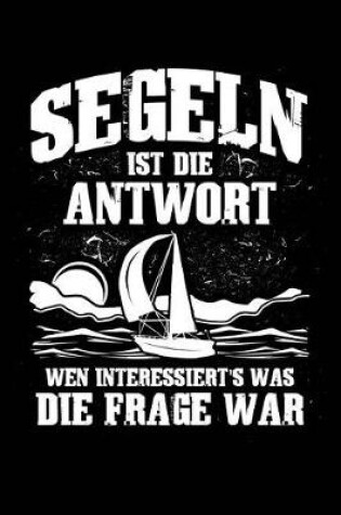 Cover of Segeln Ist Immer Die Antwort