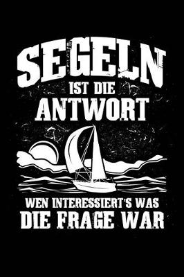 Book cover for Segeln Ist Immer Die Antwort