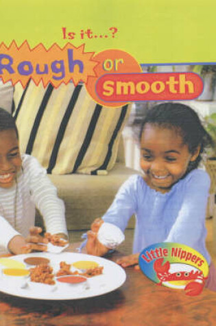 Cover of Little Nippers Is it? Rough or Smooth