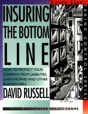 Book cover for Insuring the Bottom Line: How to Protect Your Company from Liabilities, Catastrophes and Other Business Risks