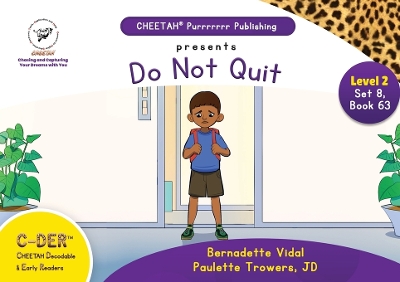 Book cover for C-DER (Cheetah Decodable & Early Readers) Set 8, Book 63, Do Not Quit