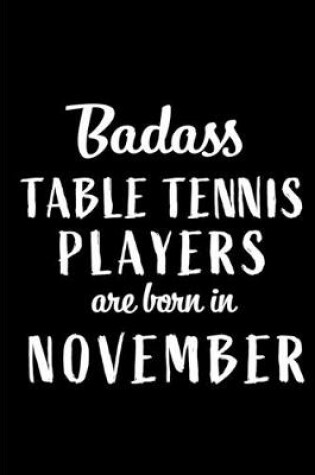 Cover of Badass Table Tennis Players Are Born In November