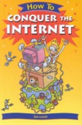 Cover of How to Conquer the Internet