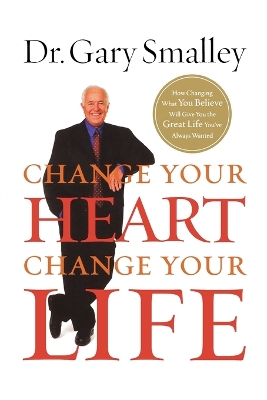 Book cover for CHANGE YOUR HEART, CHANGE YOUR LIFE