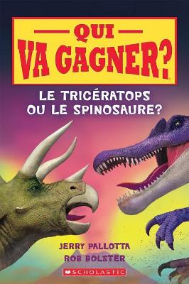 Cover of Qui Va Gagner? Le Tricératops Ou Le Spinosaure?