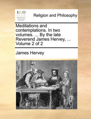 Book cover for Meditations and Contemplations. in Two Volumes. ... by the Late Reverend James Hervey, ... Volume 2 of 2