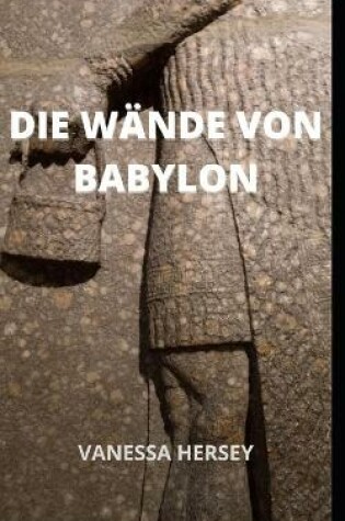 Cover of Die Wande Von Babylon