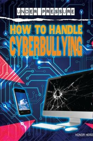Cover of How To Handle Cyber-Bullies