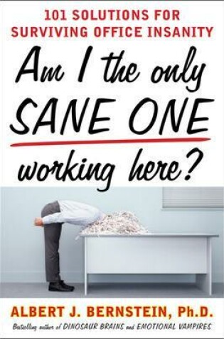 Cover of Am I the Only Sane One Working Here?: 101 Solutions for Surviving Office Insanity