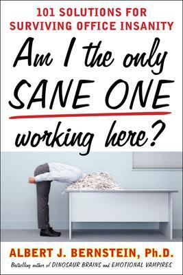 Book cover for Am I the Only Sane One Working Here?: 101 Solutions for Surviving Office Insanity