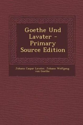 Cover of Goethe Und Lavater - Primary Source Edition