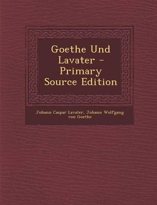 Book cover for Goethe Und Lavater - Primary Source Edition