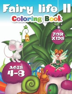 Cover of Fairy Life II Coloring Book For Kids Ages 4-8