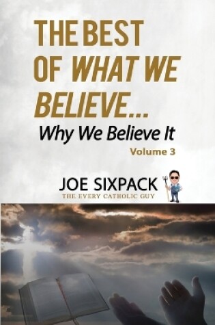 Cover of The Best of What We Believe... Why We Believe It