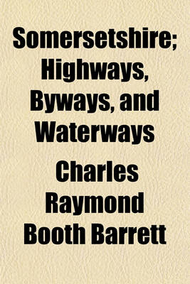 Book cover for Somersetshire; Highways, Byways, and Waterways