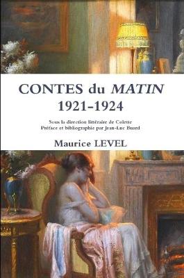 Book cover for CONTES du MATIN 1921-1924 Sous la direction littéraire de Colette Préface et bibliographie par Jean-Luc Buard