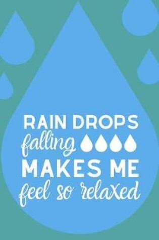 Cover of Raindrops Falling Makes Me Feel So Relaxed