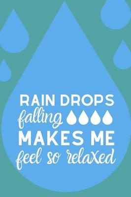 Book cover for Raindrops Falling Makes Me Feel So Relaxed