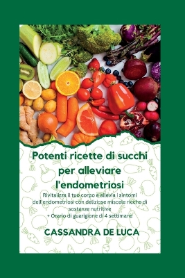 Book cover for Potenti ricette di succhi per alleviare l'endometriosi