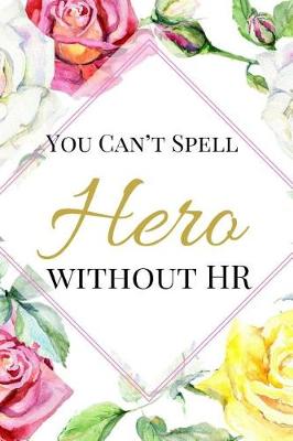 Book cover for You Can't Spell Hero Without HR