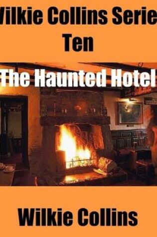 Cover of Wilkie Collins Series Ten: The Haunted Hotel