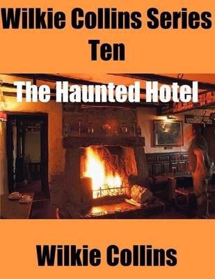 Book cover for Wilkie Collins Series Ten: The Haunted Hotel