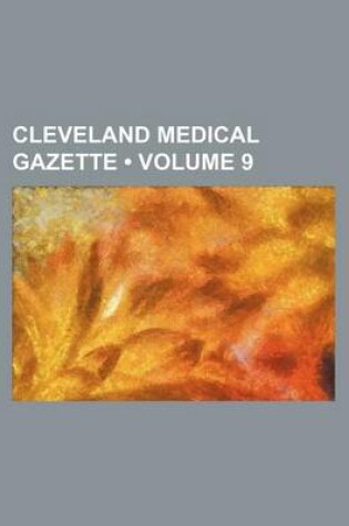 Cover of Cleveland Medical Gazette (Volume 9)