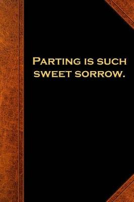 Book cover for 2019 Weekly Planner Shakespeare Quote Parting Is Such Sweet Sorrow 134 Pages