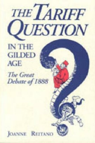 Cover of The Tariff Question in the Gilded Age