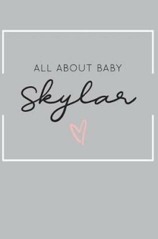 Cover of All About Baby Skylar