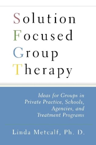 Cover of Solution Focused Group Therapy