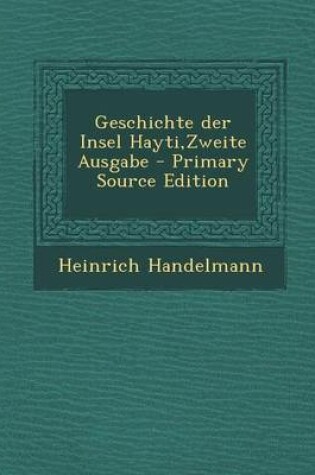 Cover of Geschichte Der Insel Hayti, Zweite Ausgabe