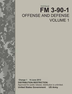 Book cover for Field Manual FM 3-90-1 Offense and Defense Volume 1 Change 1 14 June 2013