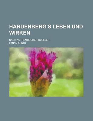 Book cover for Hardenberg's Leben Und Wirken; Nach Authentischen Quellen