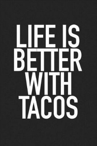 Cover of Life Is Better with Tacos