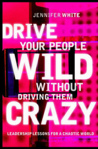 Cover of Drive Your People Wild without Driving Them Crazy