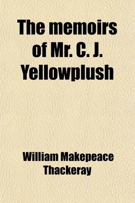 Book cover for The Memoirs of Mr. C. J. Yellowplush; The Fitzboodle Papers the Wolves and the Lamb Stories and Sketches