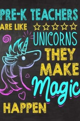 Cover of Pre-K Teachers are like Unicorns They make Magic Happen