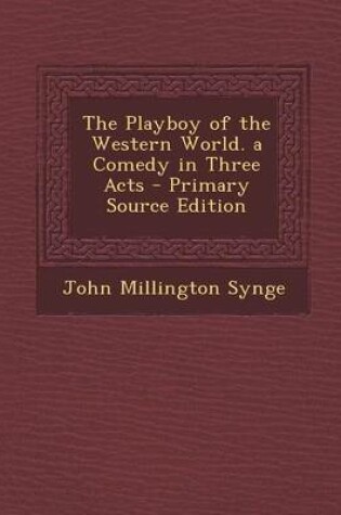 Cover of The Playboy of the Western World. a Comedy in Three Acts