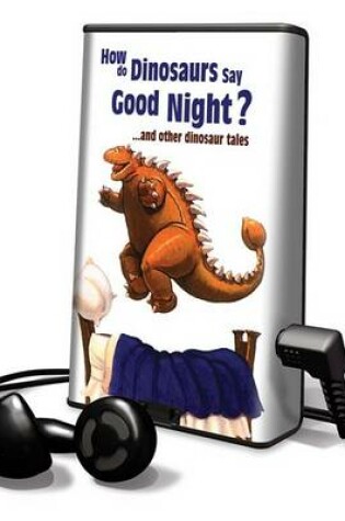 Cover of How Do Dinosaurs Say Good Night?... and Other Dinosaur Tales