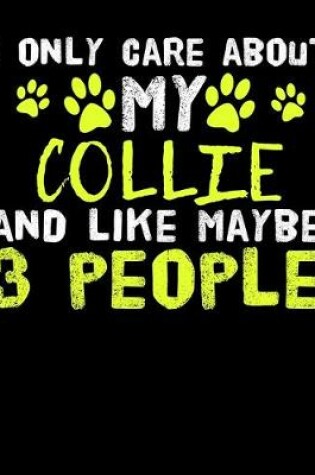 Cover of I Only Care About My Collie And Like Maybe 3 People