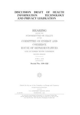 Book cover for Discussion draft of health information technology and privacy legislation